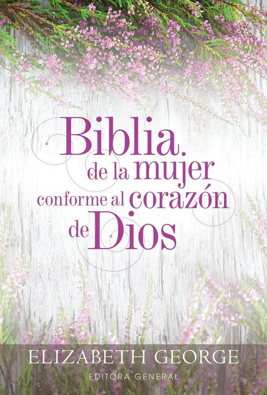 Biblia De La Mujer Conforme Al Corazón De Dios (Bible for a Woman after God'S Own Heart): Tapa Dura (Spanish Edition)